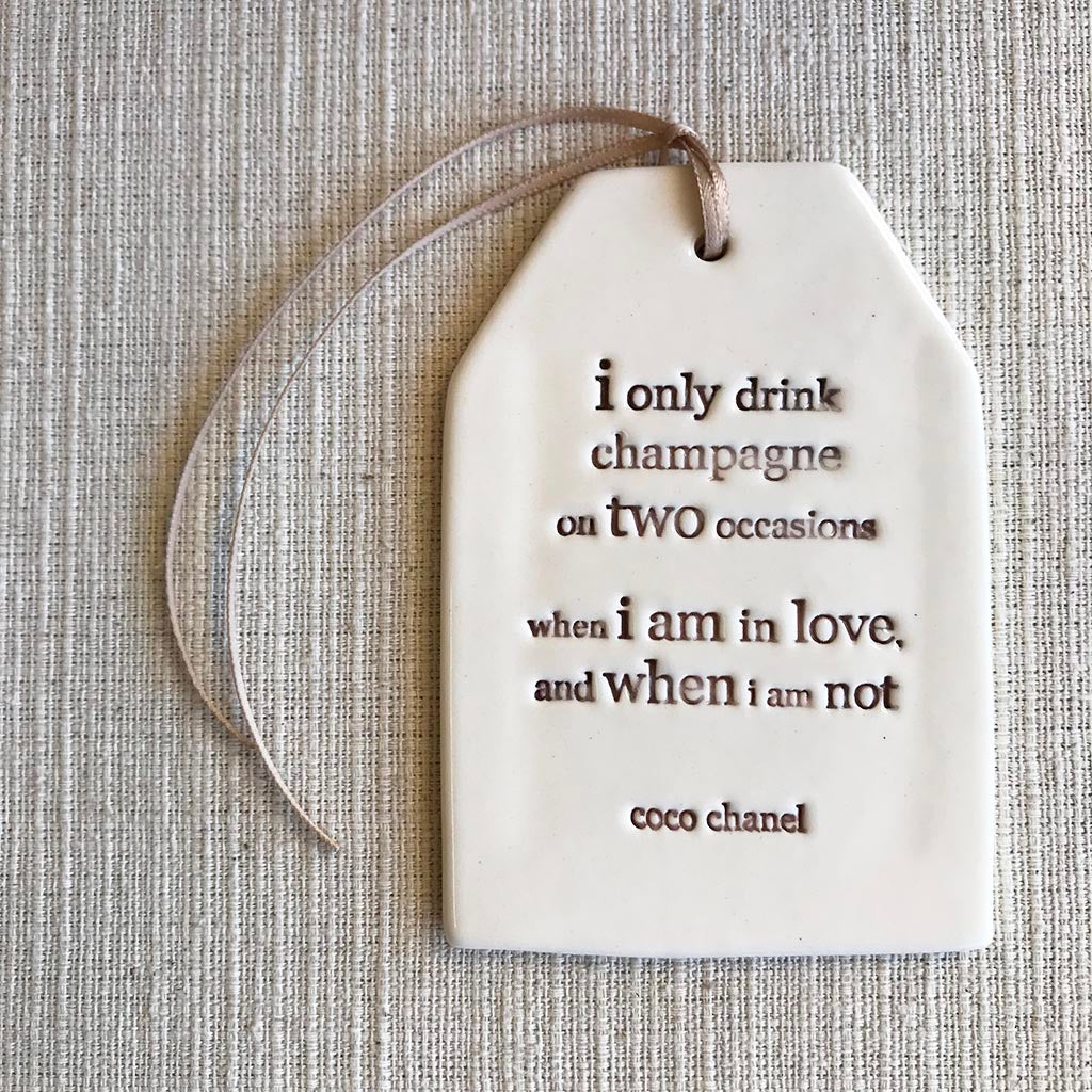 Ceramic Quote Tag / I only drink champagne..